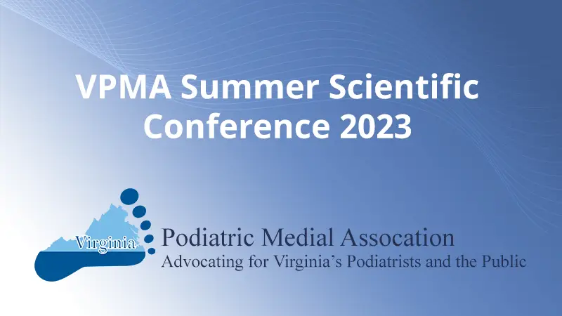 VPMA summer scientific conference 2023. Podiatric Medial Association